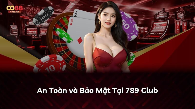An Toàn và Bảo Mật Tại 789 Club