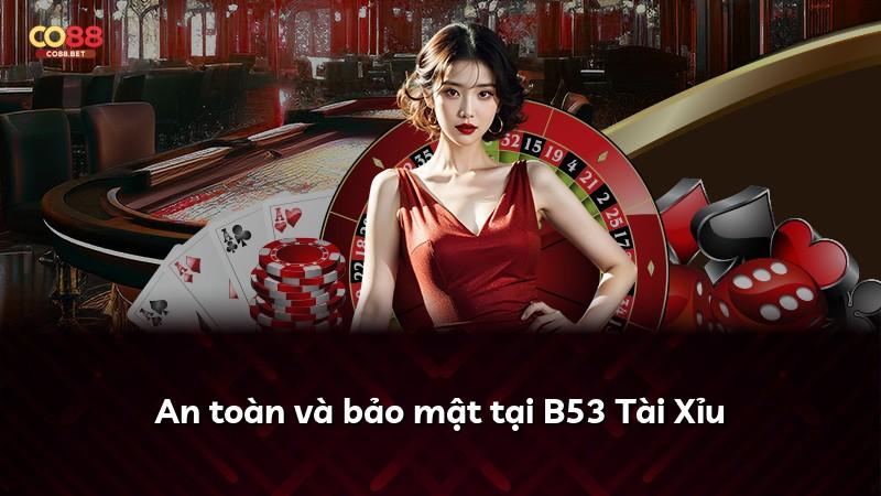 An toàn và bảo mật tại B53 Tài Xỉu