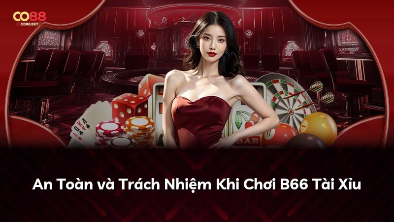 An Toàn và Trách Nhiệm Khi Chơi B66 Tài Xỉu