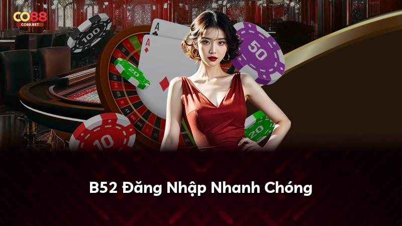 B52 Đăng Nhập Nhanh Chóng
