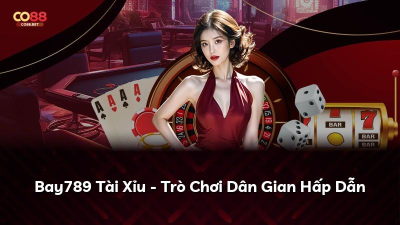 Bay789 Tài Xỉu - Trò Chơi Dân Gian Hấp Dẫn