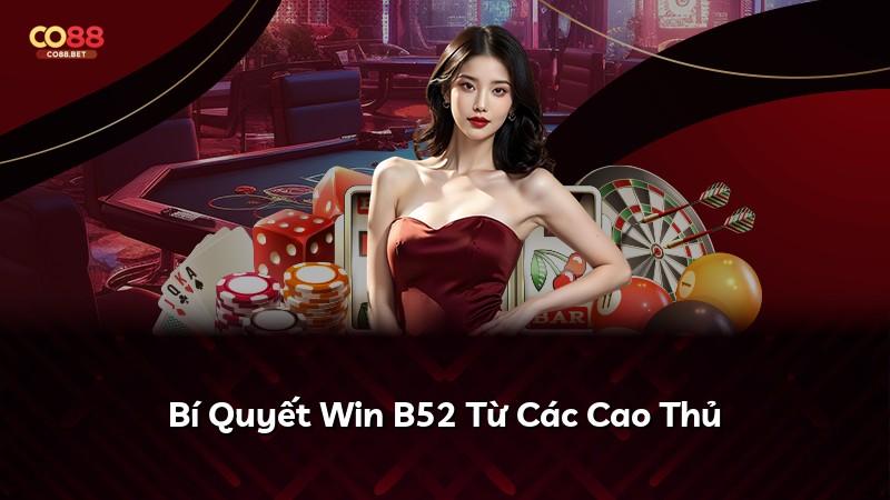 Bí Quyết Win B52 Từ Các Cao Thủ