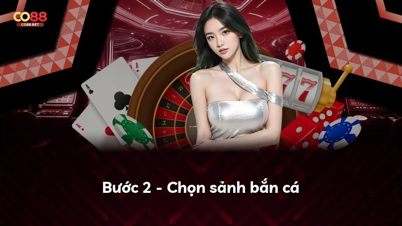 Bước 2 - Chọn sảnh bắn cá