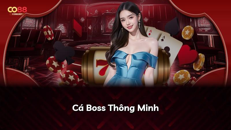 Cá Boss Thông Minh