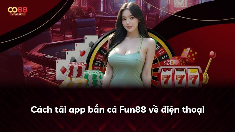 Cách tải app bắn cá Fun88 về điện thoại