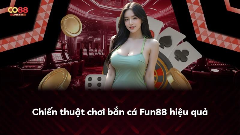 Chiến thuật chơi bắn cá Fun88 hiệu quả