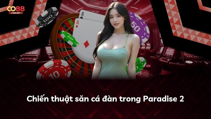 Chiến thuật săn cá đàn trong Paradise 2
