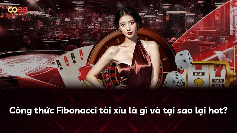 Công thức Fibonacci tài xỉu là gì và tại sao lại hot?