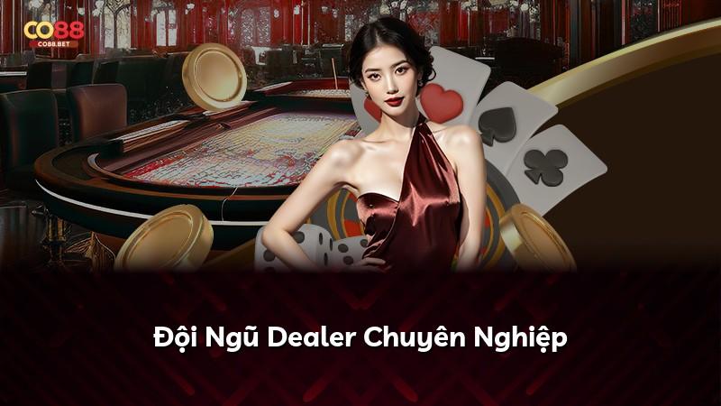 Đội Ngũ Dealer Chuyên Nghiệp