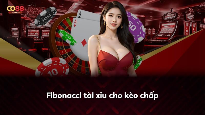 Fibonacci tài xỉu cho kèo chấp