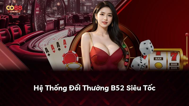 Hệ Thống Đổi Thưởng B52 Siêu Tốc