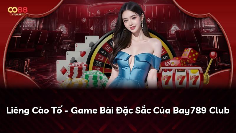 Liêng Cào Tố - Game Bài Đặc Sắc Của Bay789 Club