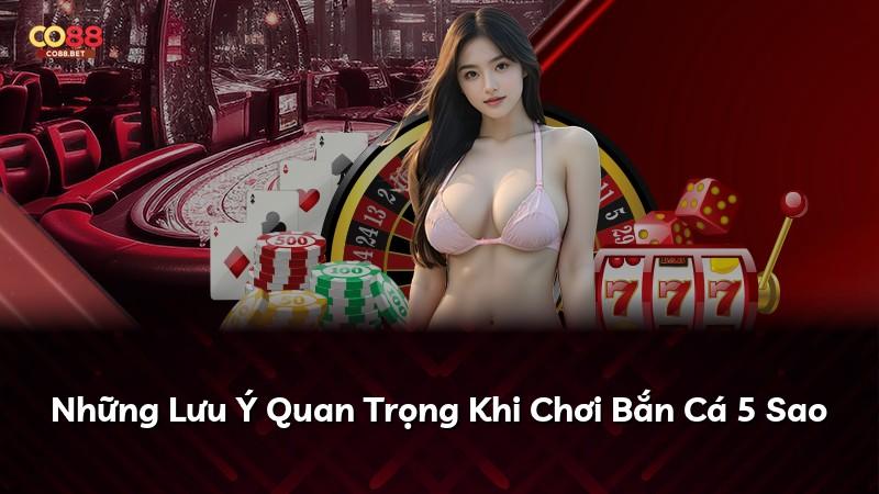 Những Lưu Ý Quan Trọng Khi Chơi Bắn Cá 5 Sao