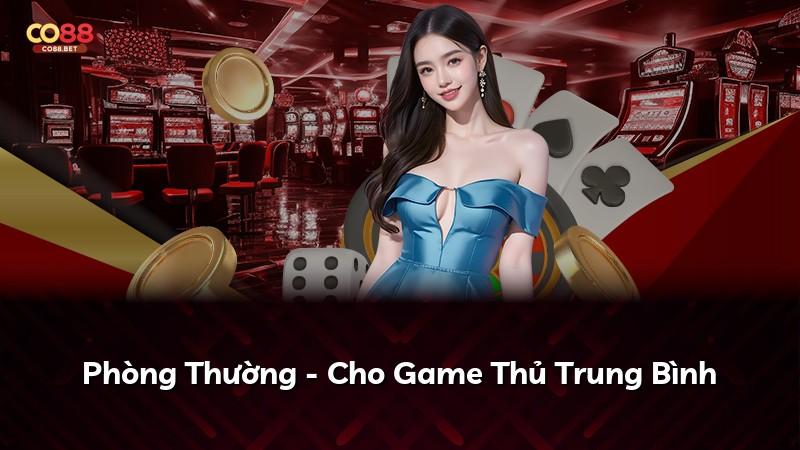 Phòng Thường - Cho Game Thủ Trung Bình