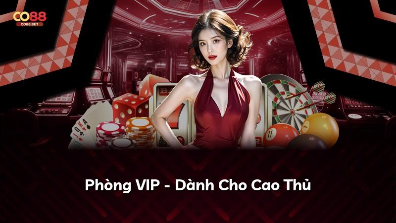 Phòng VIP - Dành Cho Cao Thủ