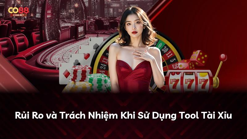 Rủi Ro và Trách Nhiệm Khi Sử Dụng Tool Tài Xỉu