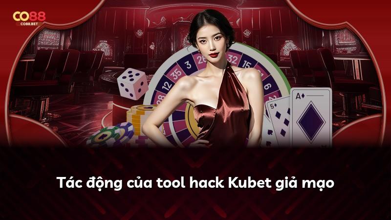 Tác động của tool hack Kubet giả mạo
