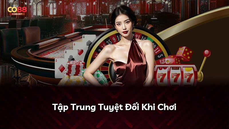 Tập Trung Tuyệt Đối Khi Chơi