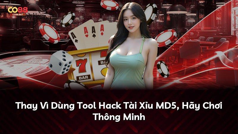 Thay Vì Dùng Tool Hack Tài Xỉu MD5, Hãy Chơi Thông Minh