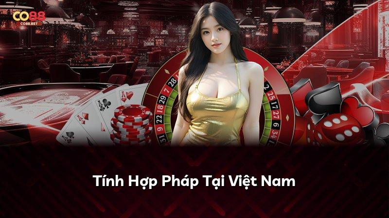 Tính Hợp Pháp Tại Việt Nam