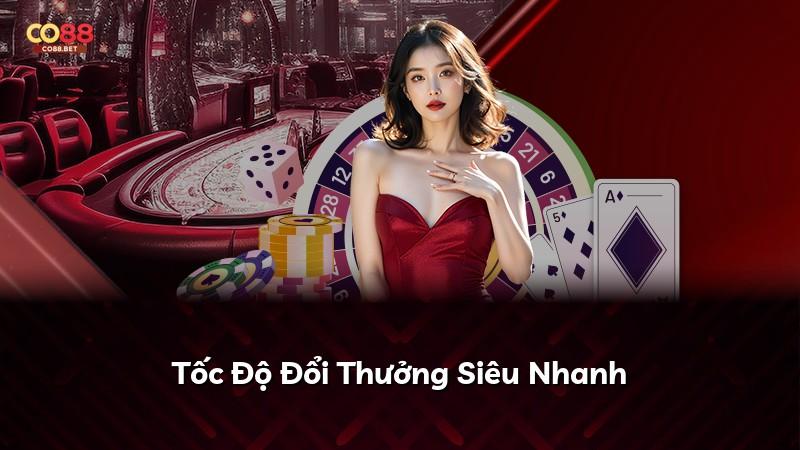 Tốc Độ Đổi Thưởng Siêu Nhanh