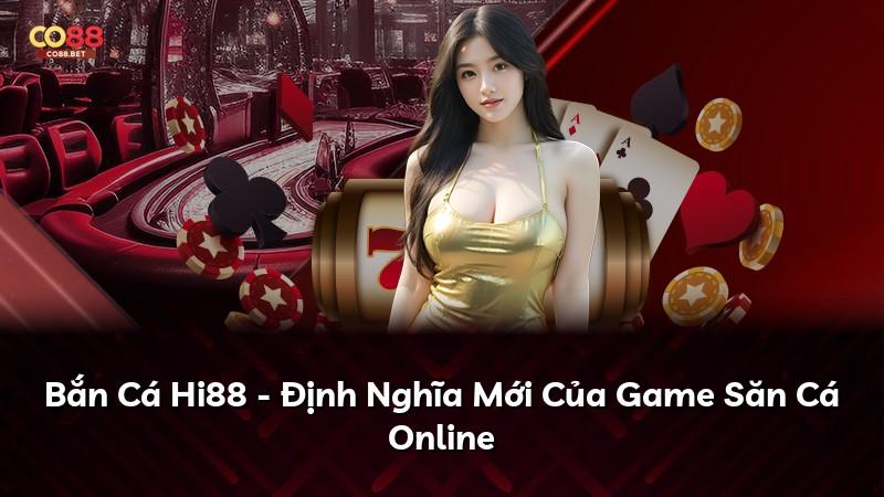 Bắn Cá Hi88 - Định Nghĩa Mới Của Game Săn Cá Online