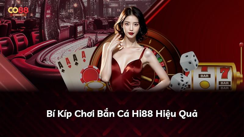 Bí Kíp Chơi Bắn Cá Hi88 Hiệu Quả