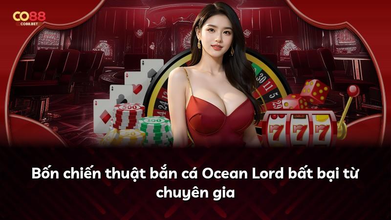 Bốn chiến thuật bắn cá Ocean Lord bất bại từ chuyên gia