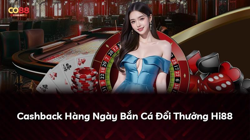 Cashback Hàng Ngày Bắn Cá Đổi Thưởng Hi88