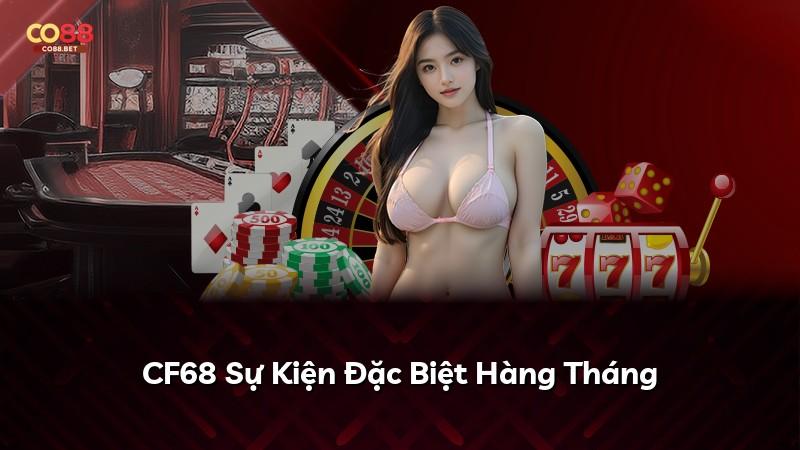 CF68 Sự Kiện Đặc Biệt Hàng Tháng