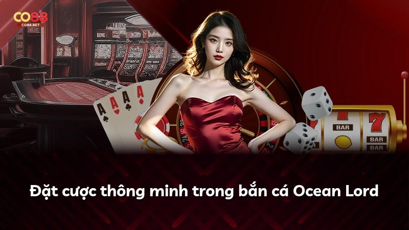Đặt cược thông minh trong bắn cá Ocean Lord