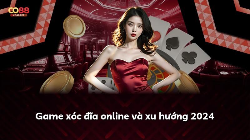 Game xóc đĩa online và xu hướng 2024