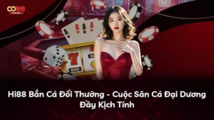 Hi88 Bắn Cá Đổi Thưởng – Cuộc Săn Cá Đại Dương Đầy Kịch Tính