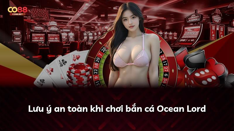 Lưu ý an toàn khi chơi bắn cá Ocean Lord