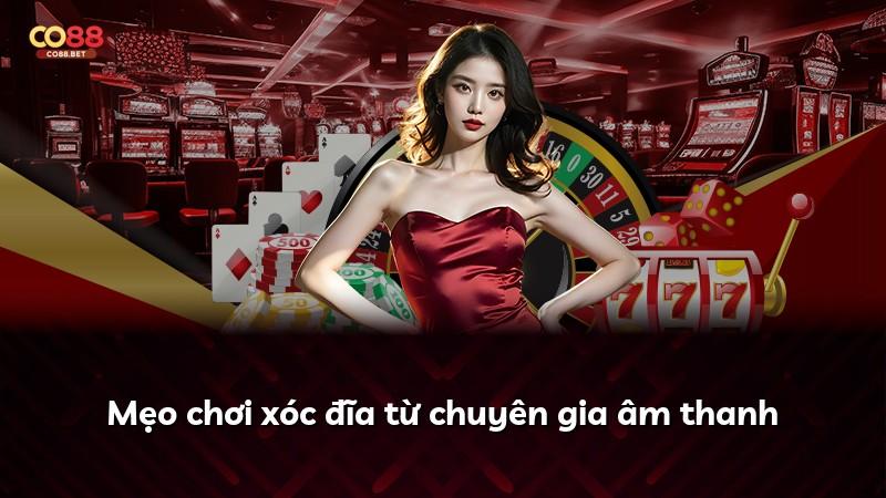 Mẹo chơi xóc đĩa từ chuyên gia âm thanh